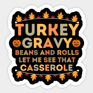 Turkey Gravy Beans and Rolls Let Me See that Casserole - Turkey Day Humor Gift Idea for Family Gathering Sticker
